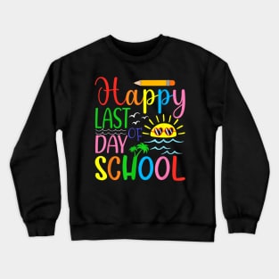 Happy Last Day Of School Crewneck Sweatshirt